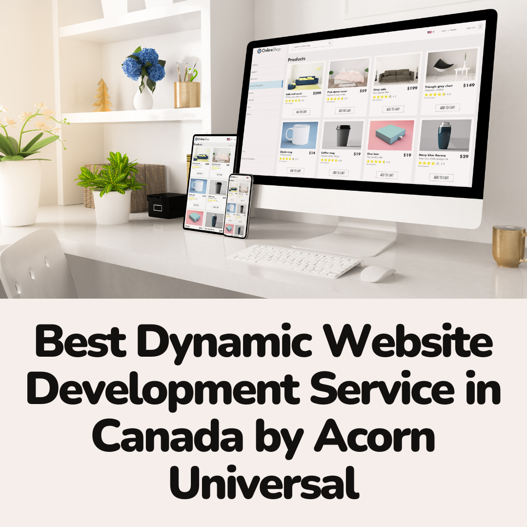 Best Dynamic Website Development Service in Canada by Acorn Universal